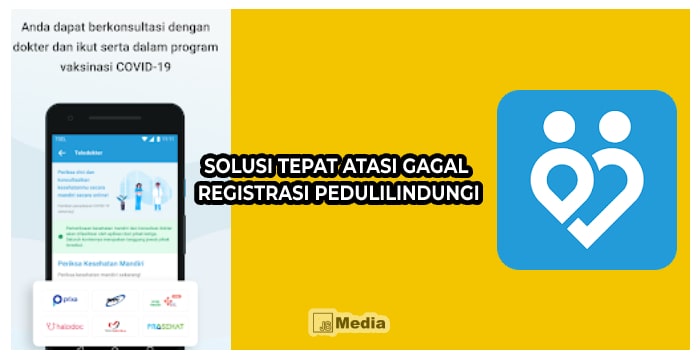 Solusi Tepat Atasi Gagal Registrasi PeduliLindungi