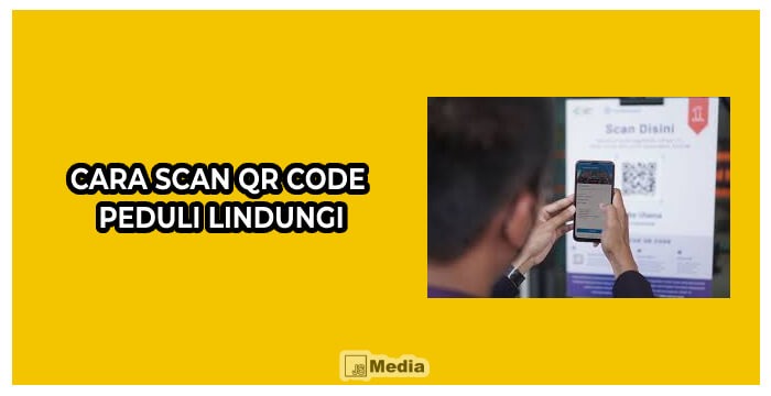 Cara Scan QR Code Peduli Lindungi