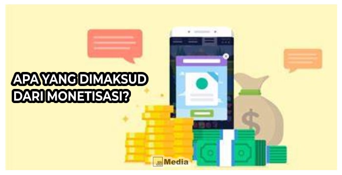 Apa Yang dimaksud Dari Monetisasi?