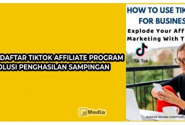 Cara Daftar TikTok Affiliate Program, Solusi Penghasilan Sampingan