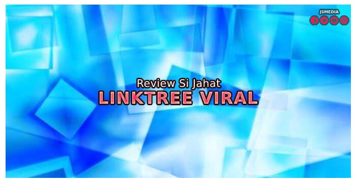 Review Si Jahat Linktree Viral