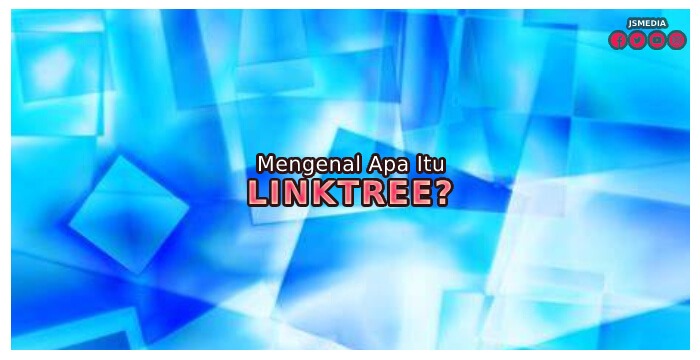 Mengenal Apa Itu LinkTree?