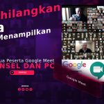 Cara Menampilkan Semua Peserta Google Meet Pada Ponsel dan PC