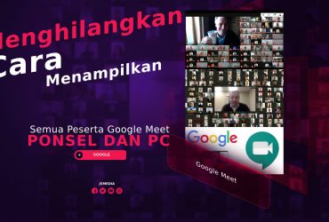 Cara Menampilkan Semua Peserta Google Meet Pada Ponsel dan PC