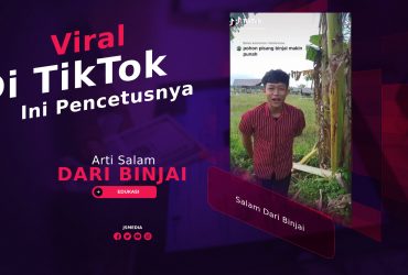 Salam Dari Binjai Yang Viral Di TikTok, Ini Pencetusnya