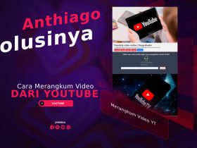 Cara Merangkum Video dari Youtube dengan Anthiago