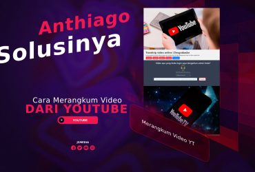 Cara Merangkum Video dari Youtube dengan Anthiago