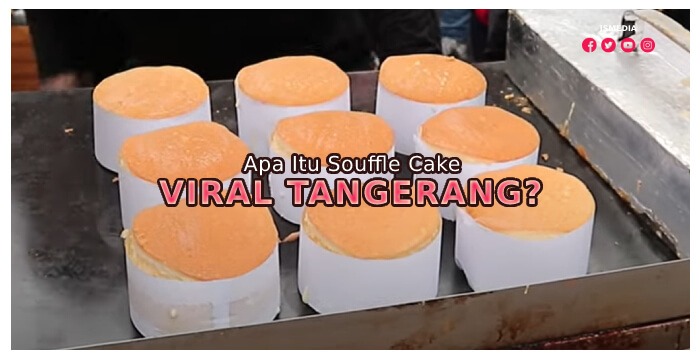 Apa Itu Souffle Cake Viral Tangerang?