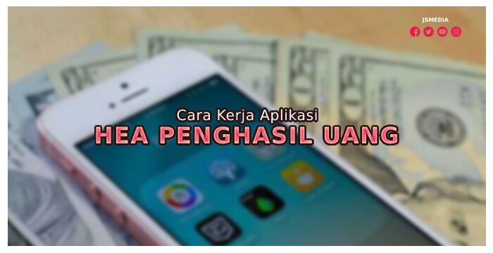 Cara Kerja Aplikasi Hea Penghasil Uang