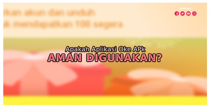 Apakah Aplikasi Oke APk Aman Digunakan?