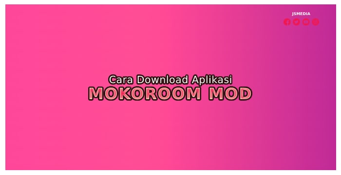 Cara Download Aplikasi Mokoroom Mod