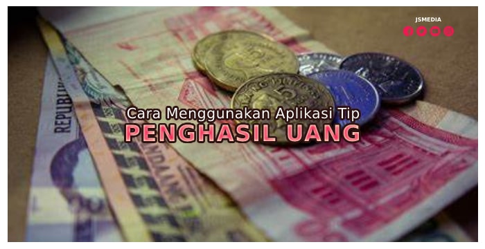 Cara Menggunakan Tip Untuk Menghasilkan Uang