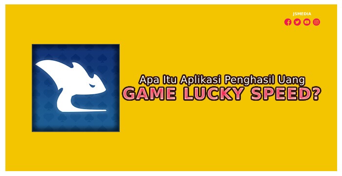 Apa Itu Aplikasi Penghasil Uang Game Lucky Speed?