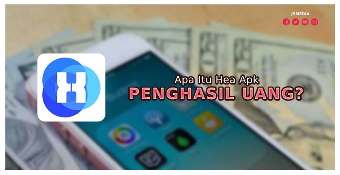 Apa Itu Hea Apk Penghasil Uang?