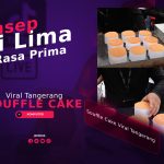 Souffle Cake Viral Tangerang, Konsep Kaki Lima Rasa Prima