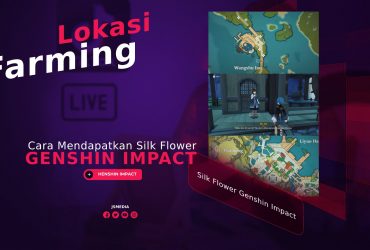 Lokasi Farming Untuk Mendapatkan Silk Flower Genshin Impact