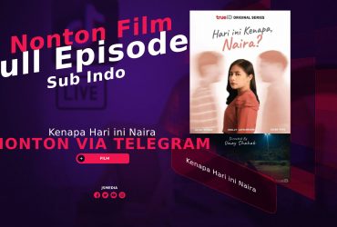 Nonton Film Hari ini Kenapa Naira Full Episode Telegram