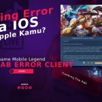 Penyebab Error Client Game Mobile Legend Error Pada iOS