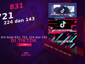 Arti Kode 831, 721, 224 dan 143 di TikTok