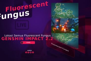 Lokasi Semua Fluorescent Fungus di Genshin Impact 2.2