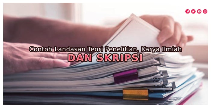 Contoh Landasan Teori Penelitian, Karya Ilmiah, dan Skripsi