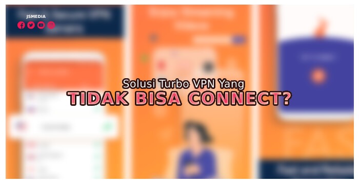 Solusi Turbo VPN Yang Tidak Bisa Connect