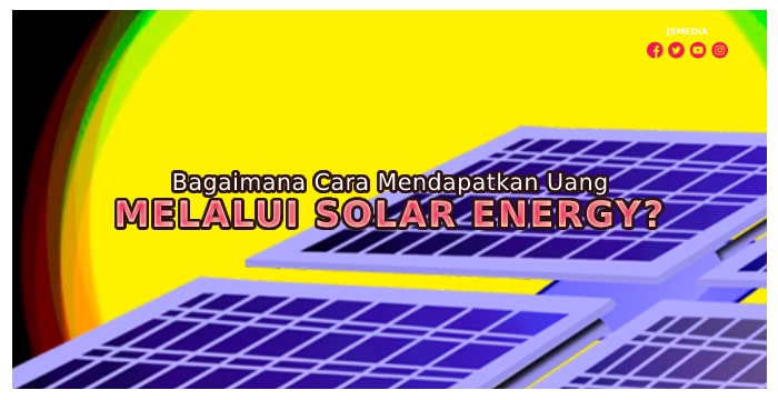 Bagaimana Cara Mendapatkan Uang Melalui Solar Energy?