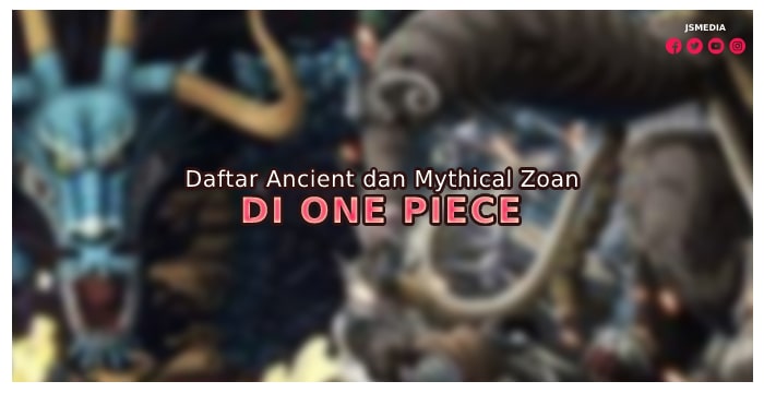 Daftar Ancient dan Mythical Zoan yang Sudah Muncul di One Piece