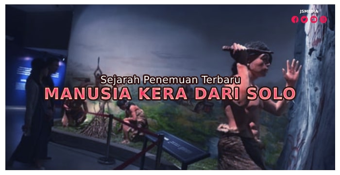 Sejarah Penemuan Terbaru Manusia Kera dari Solo