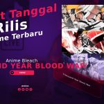 Tanggal Rilis Anime Bleach 'Thousand Year Blood War'