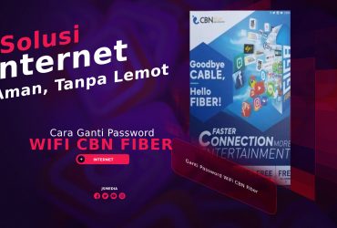 Cara Ganti Password WiFi CBN Fiber, Solusi Internet Aman