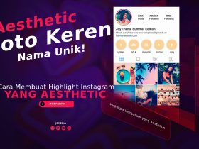 Cara Membuat Highlight Instagram yang Aesthetic: Foto Keren dan Nama Unik!