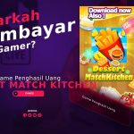 Dessert Match Kitchen Penghasil Uang, Benarkah Membayar Gamer?