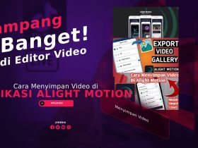 Cara Menyimpan Video di Aplikasi Alight Motion, Gampang Banget!