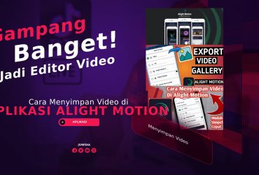 Cara Menyimpan Video di Aplikasi Alight Motion, Gampang Banget!