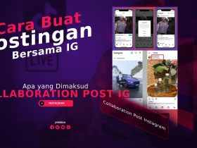 Apa Itu Collaboration Post Instagram? Begini Cara Buat Postingan Bersama