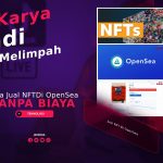 Cara Jual NFT Di OpenSea Tanpa Biaya, Buat Karya Jadi Cuan