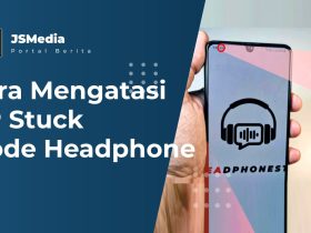 Cara Mengatasi HP Stuck Mode Headphone