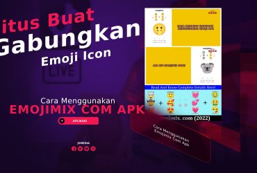 Cara Menggunakan Emojimix Com Apk, Situs Pembuat Emoji