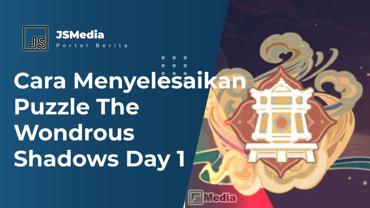 Cara Menyelesaikan Puzzle The Wondrous Shadows Day 1