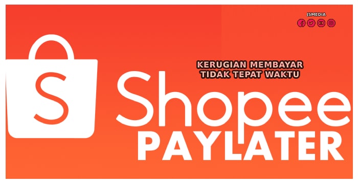 Kerugian Membayar Shopee Paylater Tidak Tepat Waktu