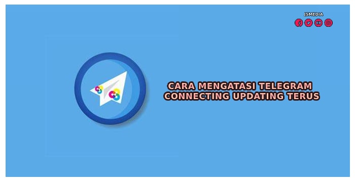 Cara Mengatasi Telegram Connecting Updating Terus