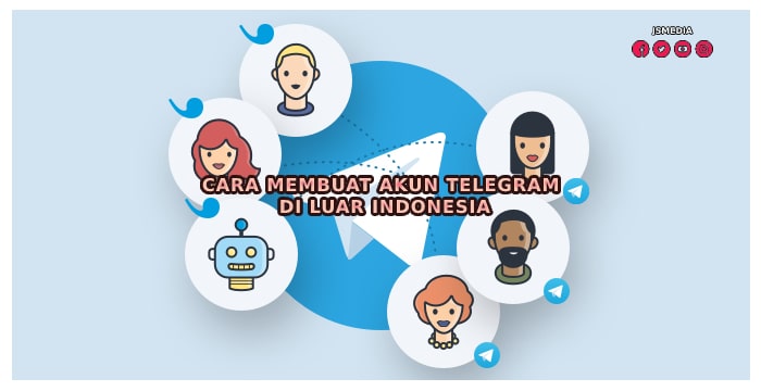 Cara Membuat Akun Telegram Di Luar Indonesia