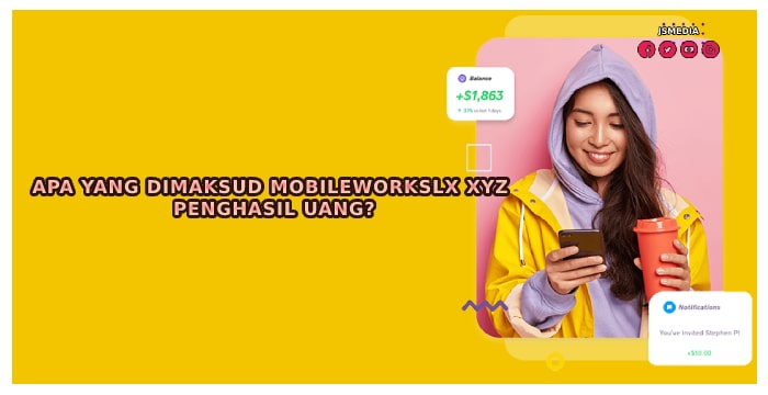 Apa yang Dimaksud Mobileworkslx XYZ Penghasil Uang?