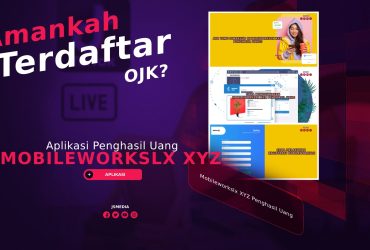 Mobileworkslx XYZ Penghasil Uang, Amankah Terdaftar OJK?