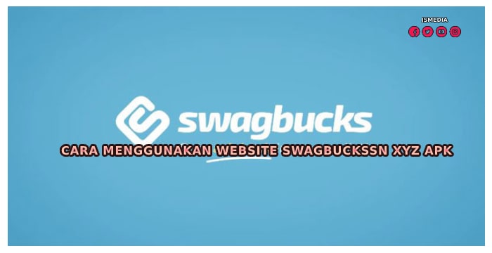 Cara Menggunakan Website Swagbuckssn XYZ Apk