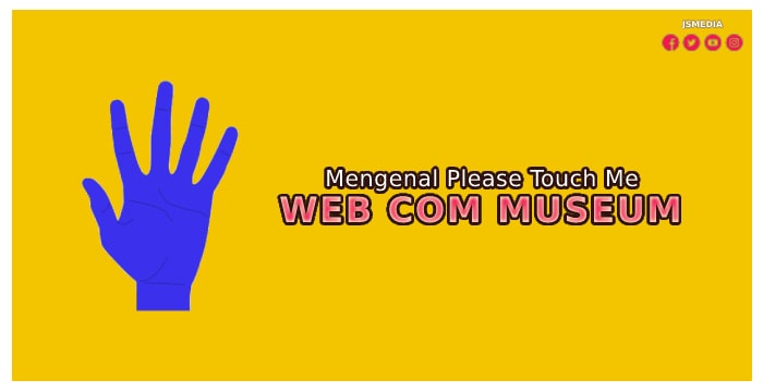 Mengenal Please Touch Me Web Com Museum