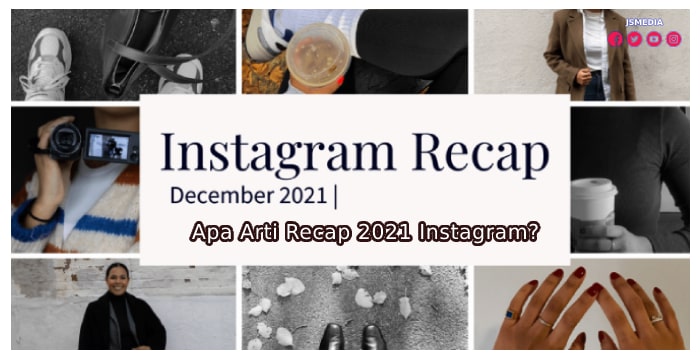 Apa Arti Recap 2021 Instagram?