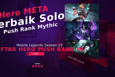 Hero META Terbaik Solo Push Rank Mythic Mobile Legends Season 23