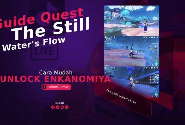 Guide Quest The Still Water's Flow Untuk Unlock Enkanomiya